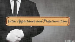 Valet: Appearance and Professionalism