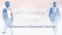 Succession Planning: The Importance of Succession Planning
