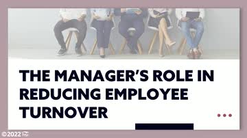 Employee Retention and Turnover: The Manager's Role in Reducing Employee Turnover