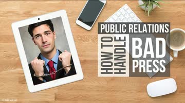 Public Relations: How to Handle Bad Press