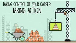 Taking Control of Your Career: 03. Taking Action in Your Career