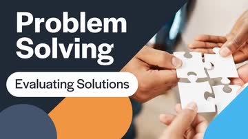 Problem Solving: 04. Evaluating Solutions