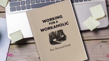 Working for a Workaholic