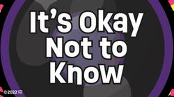 It's Okay Not to Know