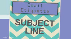 Email Etiquette: Subject Line