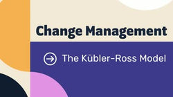 Change Management Models: The Kubler-Ross Model