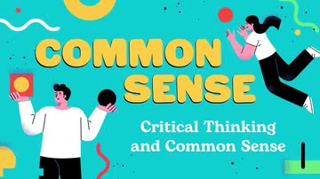 Common Sense: Critical Thinking and Common Sense
