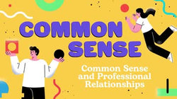 Common Sense: Common Sense and Professional Relationships