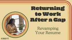 Returning to Work After a Gap: Revamping Your Resume