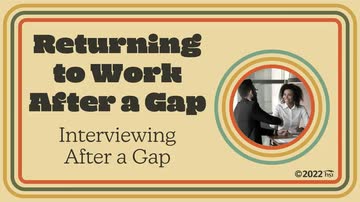 Returning to Work After a Gap: Interviewing After a Gap