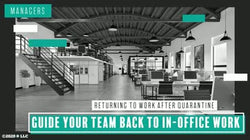 Managers: Guide Your Team Back to In-Office Work