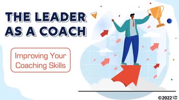 The Leader as a Coach: Improving Your Coaching Skills