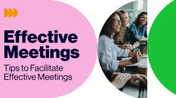 Effective Meetings: Tips to Facilitate Effective Meetings
