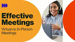 Effective Meetings: Virtual vs. In-Person Meetings