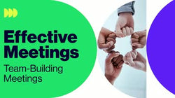 Effective Meetings: Team-Building Meetings