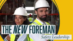 The New Foreman: Safety Leadership