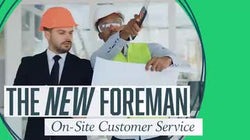 The New Foreman: On-Site Customer Service