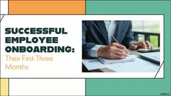 Successful Employee Onboarding: Their First Three Months