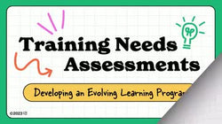 Training Needs Assessments: Developing an Evolving Learning Program