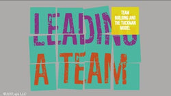 Leading a Team: Team Building and the Tuckman Model