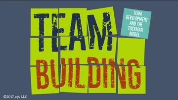 Leading a Team: 02. Team Building and the Tuckman Model