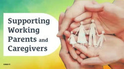 Supporting Working Parents and Caregivers