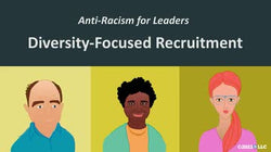 Anti-Racism for Leaders: Diversity-Focused Recruitment