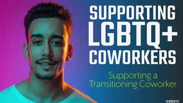 Supporting LGBTQ+ Coworkers: Supporting a Transitioning Coworker