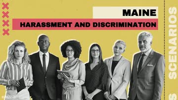 Maine Anti-Harassment: Maine Harassment and Discrimination Scenarios