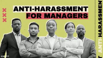 Anti-Harassment: 02. Anti-Harassment for Managers