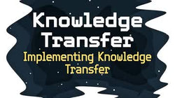 Knowledge Transfer: Implementing Knowledge Transfer