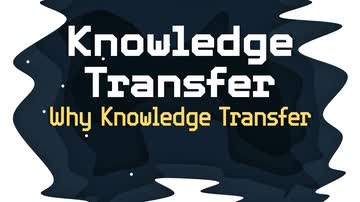 Knowledge Transfer: Why Knowledge Transfer
