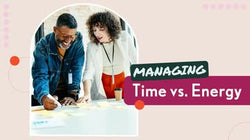 Managing Time Vs. Energy