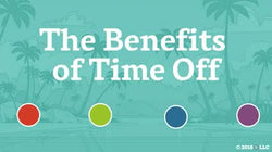 The Benefits of Time Off