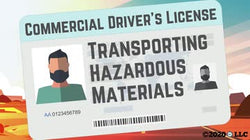 Commercial Driver’s License: Transporting Hazardous Materials