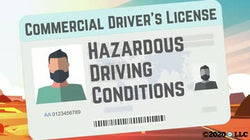 Commercial Driver’s License: Hazardous Driving Conditions