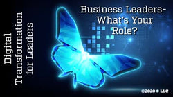 Digital Transformation for Leaders: Business Leaders – What’s Your Role?