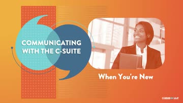 Communicating with the C-Suite: When You’re New