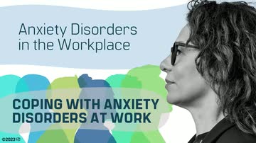 Anxiety Disorders in the Workplace: Coping With Anxiety Disorders at Work