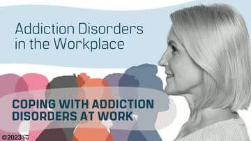 Addiction Disorders in the Workplace: Coping With Addiction Disorders at Work