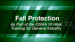 OSHA 10 Hour Training For General Industry: Fall Protection