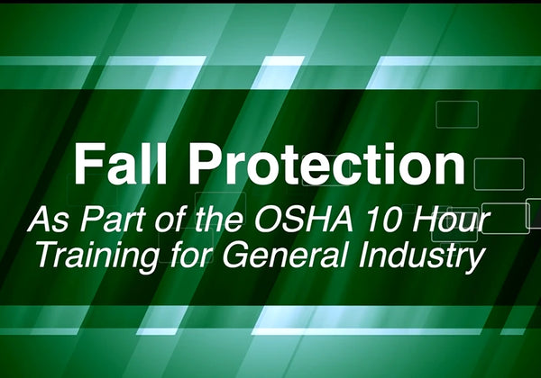 OSHA 10 Hour Training For General Industry: Fall Protection