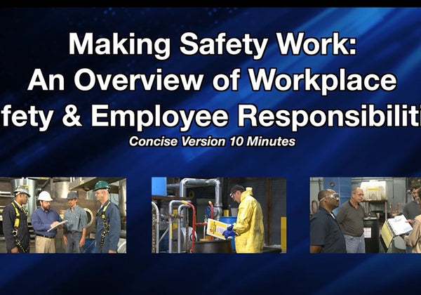 Making Safety Work: Overview of Workplace Safety & Responsibilities - Concise