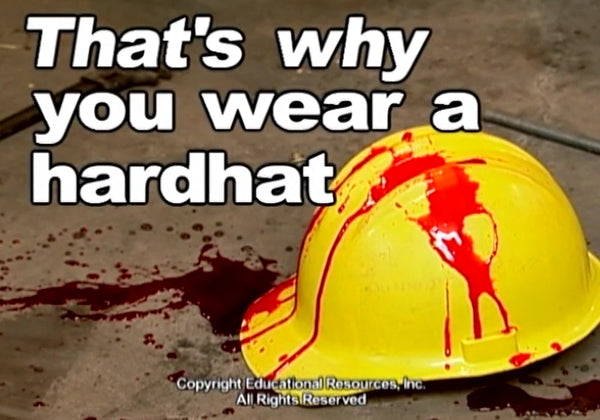 That's Why You Wear a Hardhat