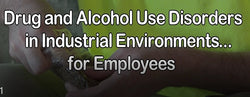 Drug and Alcohol Use Disorders in Industrial Environments for Employees