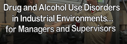 Drug and Alcohol Use Disorders in Industrial Environments for Managers and Supervisors