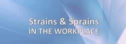 Strains & Sprains in the Workplace