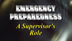 Emergency Preparedness: A Supervisor's Responsibility