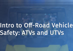 Intro to Off-Road Vehicle Safety: ATVs and UTVs