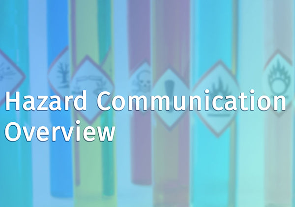 Hazard Communication Overview